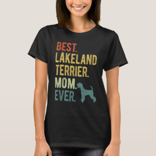 Best Lakeland Terrier Mama Ever Dog Mother Day T-Shirt