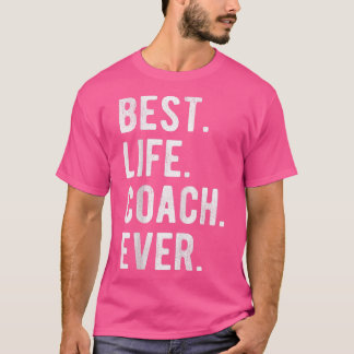 Best Life Coach Ever - Motivation Life Coach Ap T-Shirt