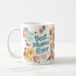 BEST MAMA EVER - 3D Blumendesign Kaffeetasse