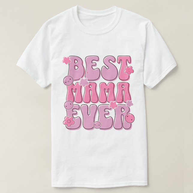 Best Mama Ever - Design des T - Shirt Niedlicher M (Design vorne)