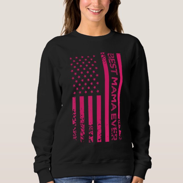 Best Mama Ever US Pink American Flag Mother s Day  Sweatshirt (Vorderseite)