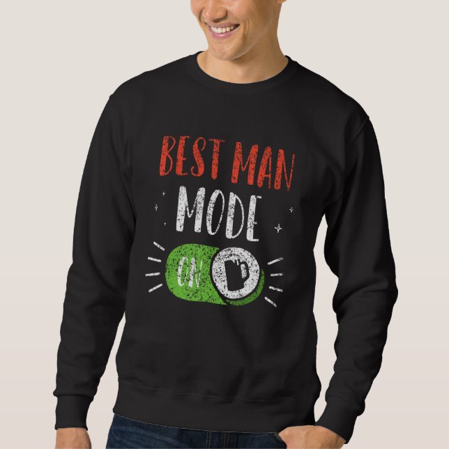 Best Man Mode On Groom Team Party Bachelor Bride Sweatshirt (Vorderseite)