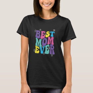 Best Mom Ever Mothers Day Groovy T-Shirt