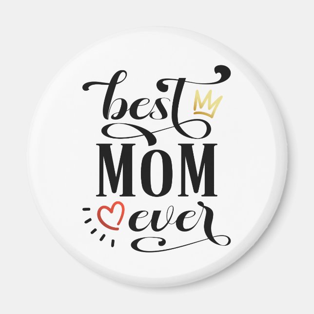 Best Mom Ever Mother's Day Quote | Magnet (Vorne)