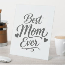 Best Mom Ever Pedestal Sign Mother’s Day Gift