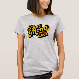 Best Mom Ever Shirt - The Perfect Unique Gift .