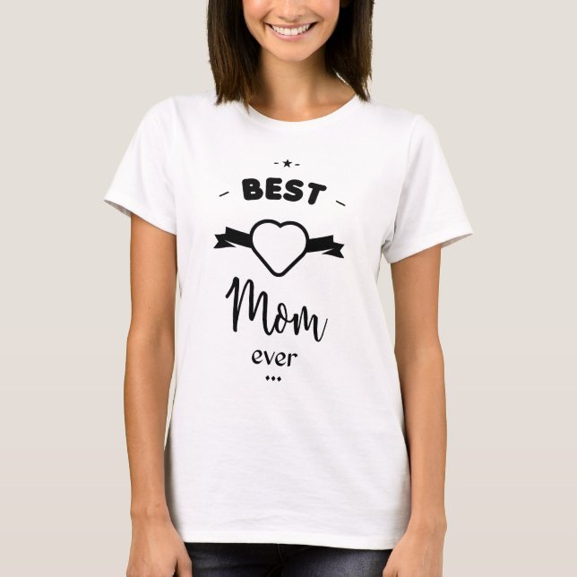 Best Mom ever T-Shirt (Vorderseite)