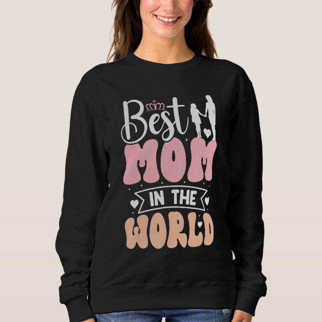 Best mom in the world Mother s Day Sweatshirt (Vorderseite)