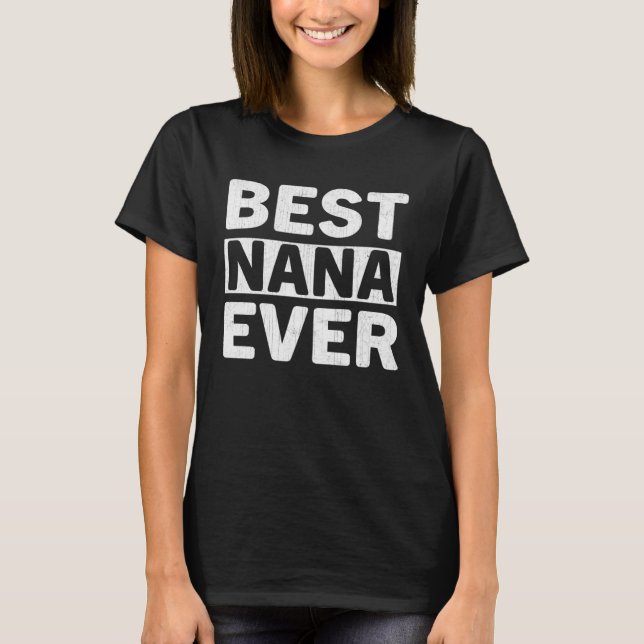 Best Nana Ever  Mothers Day Nana T-Shirt (Vorderseite)