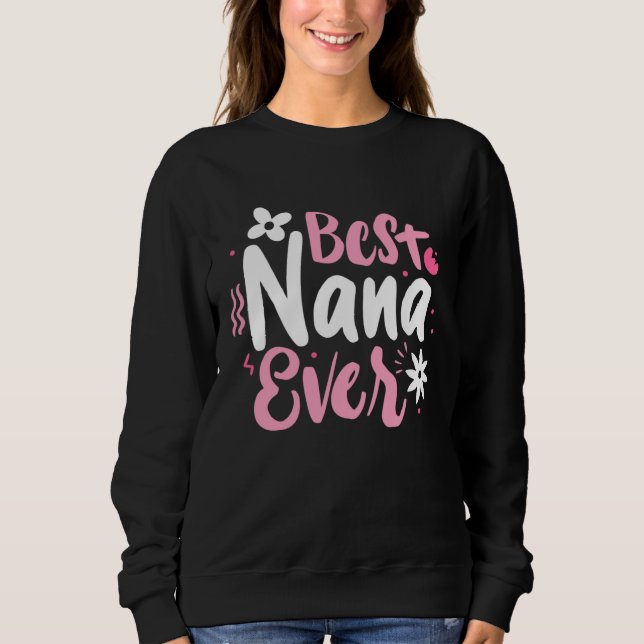 Best Nana Ever Mothers Day World Best Grandmother  Sweatshirt (Vorderseite)