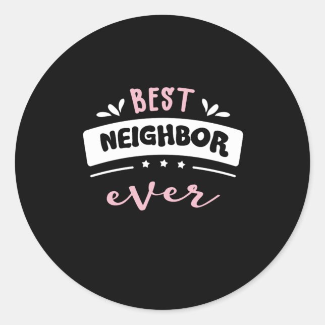 Best Neighbor Ever Gift Idea Runder Aufkleber (Vorderseite)