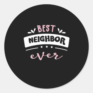 Best Neighbor Ever Gift Idea Runder Aufkleber