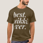 Best Nikki Ever Name Personalized Woman Girl BFF F T-Shirt<br><div class="desc">Best Nikki Ever Name Personalized Woman Girl BFF Friend .</div>