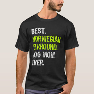 Best Norwegian Elkhound Dog MOM Ever Dog Lovers T-Shirt