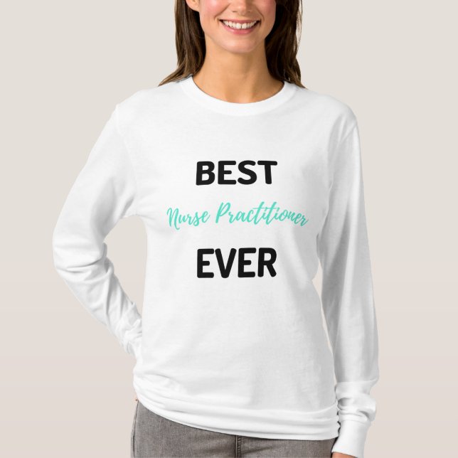 Best Nurse Practitioner Ever 2 T-Shirt (Vorderseite)