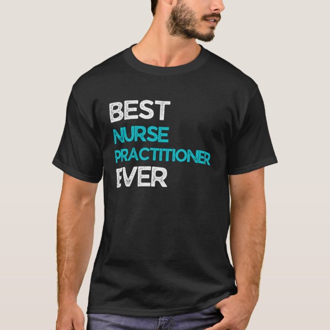 Best Nurse practitioner Ever T-Shirt (Vorderseite)