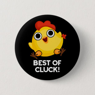 Best of Cluck Funny Chicken Pun Dark BG Button