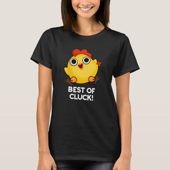 Best of Cluck Funny Chicken Pun Dark BG T-Shirt (Vorderseite)