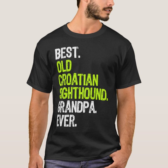 Best Old Croatian Sighthound Grandpa Ever Dog T-Shirt (Vorderseite)
