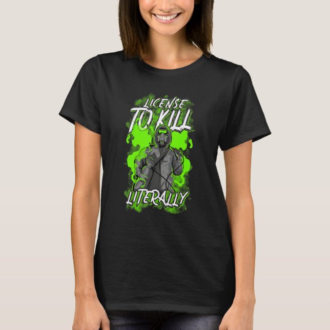 Best Person Pest Control Exterminator License To K T-Shirt (Vorderseite)