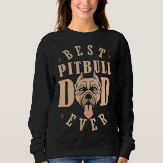 Best Pitbull Dad Ever Designs Pitbull Dad Sweatshirt