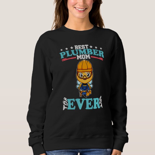 Best Plumber Mom Ever Plumbing Technician Crafts P Sweatshirt (Vorderseite)
