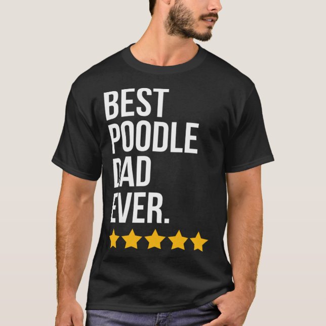 Best Poodle Dad Ever Dog   Poodle Dad T-Shirt (Vorderseite)