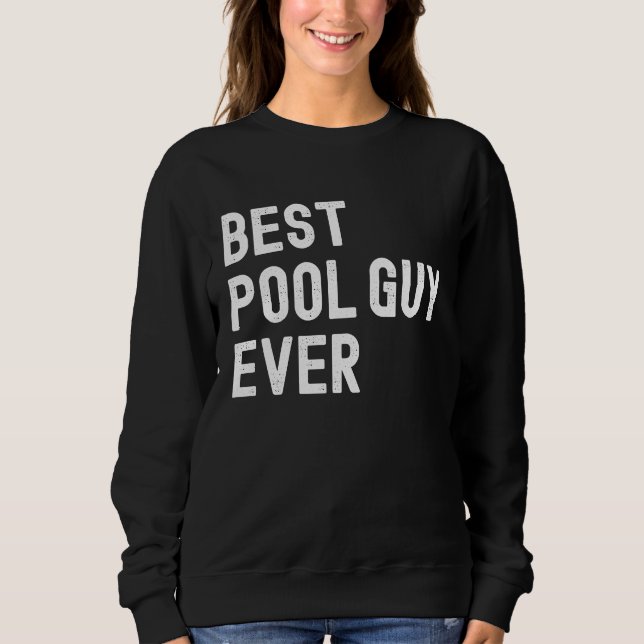 Best Pool Guy Ever  1 Sweatshirt (Vorderseite)