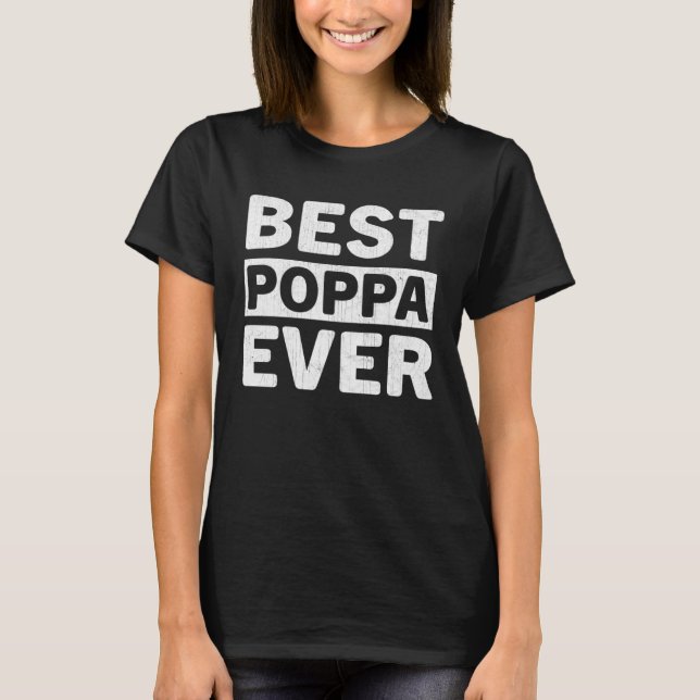 Best Poppa Ever  Fathers Day Poppa T-Shirt (Vorderseite)