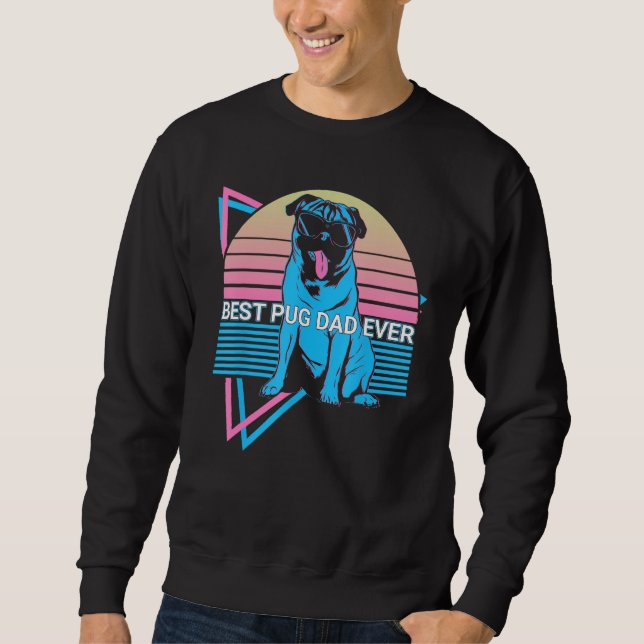 Best Pug Dad Ever Best Pug Dad Ever Retro Sweatshirt (Vorderseite)