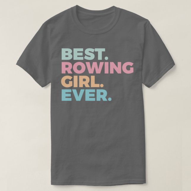 Best Rowing Girl Ever Rower Rowing Girl T-Shirt (Design vorne)