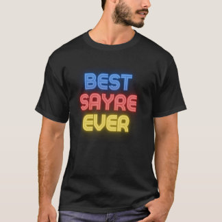 Best Sayre Ever - Funny Sayre Name Sayre T-Shirt