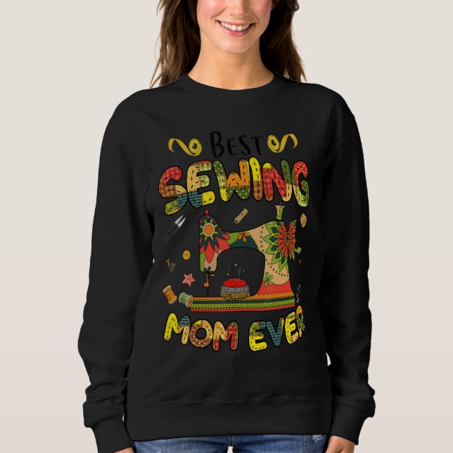 Best Sewing Mom Ever Sewing Machine Day Sewciopath Sweatshirt (Vorderseite)