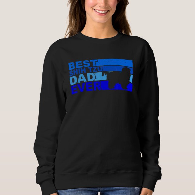 Best Shih Tzu Dad Ever Shih Tzu Sweatshirt (Vorderseite)