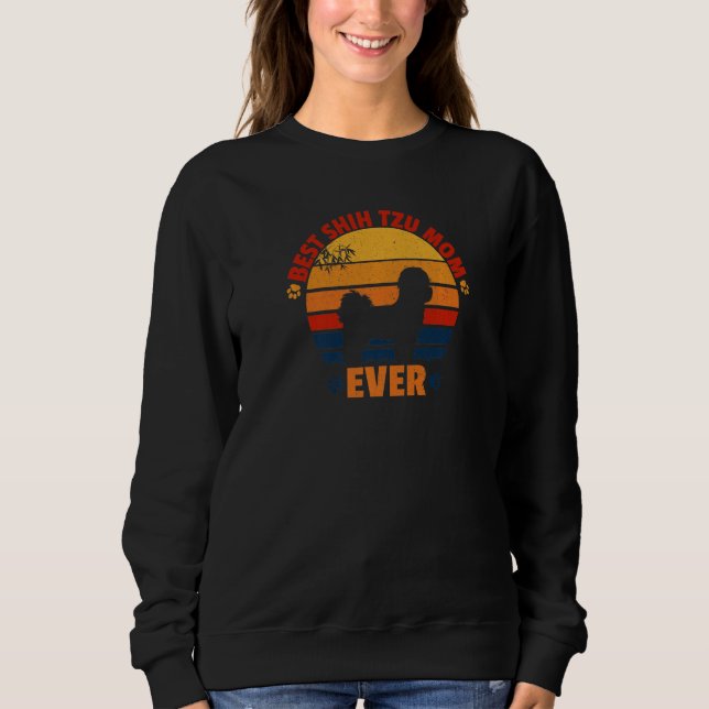 Best Shih Tzu Mom Ever Great Present For Shih Tzu Sweatshirt (Vorderseite)