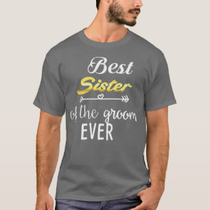 Best Sister Of The Groom EverT-Shirt T-Shirt