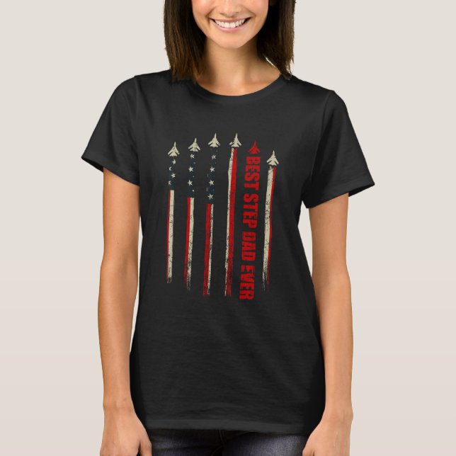 Best StepDad Ever American Flag Air fighter Jet Fa T-Shirt (Vorderseite)