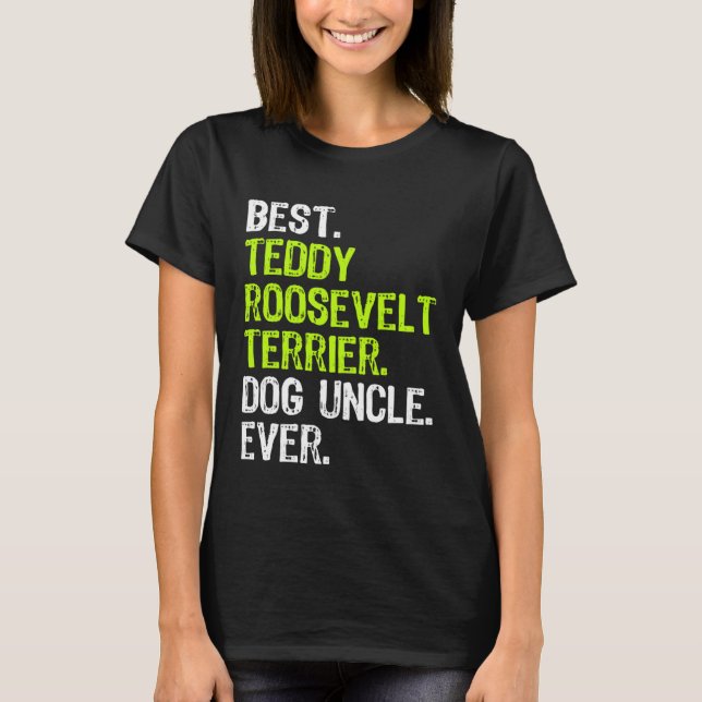 Best Teddy Roosevelt Terrier Dog Uncle Ever T-Shirt (Vorderseite)