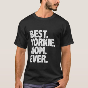 Best Yorkie Mama Ever Funny Vintag Dog Momma Mothe T-Shirt