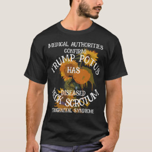 BESTÄTIGT: TRUMP HAT NACKEN-SKROTUM-SYNDROM T-Shirt