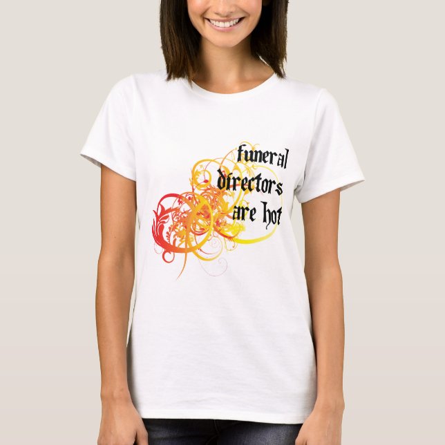 Bestattungsunternehmer sind heiß T-Shirt (Vorderseite)