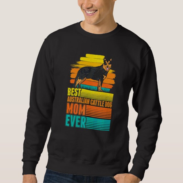 Beste Australian Cattle Dog-Mutter überhaupt Austr Sweatshirt (Vorderseite)