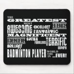 Beste Badminton-Spieler-bestster Badminton-Spieler Mousepad<br><div class="desc">"Der bestste fantastischste ausgezeichnete fantastische fantastische ausgezeichnete super fabelhafte schreckliche großartige glänzende Badminton-Spieler in der Welt….überhaupt!" ist ein cooles modernes Geschenk für Spaß liebevolle Badminton-Spieler: dargestellt in anziehender Kombination des Auges des immer modernen schwarzen und klassischen stilvollen Weiß in einer städtischen Rock-and-Roll attitute Explosion des Schriftartes und mehr Schriftartes. Dieses...</div>