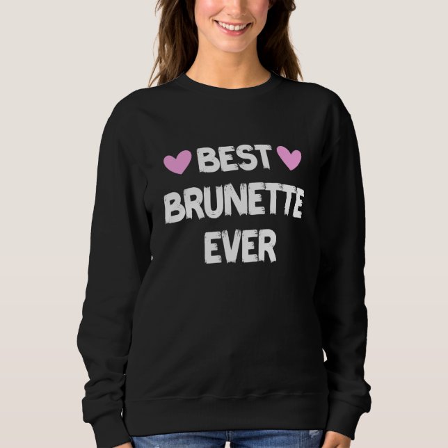 Beste Brünette je 7 Sweatshirt (Vorderseite)
