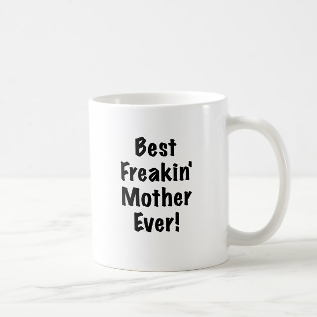 Beste Freakin Mutter überhaupt Kaffeetasse (Rechts)