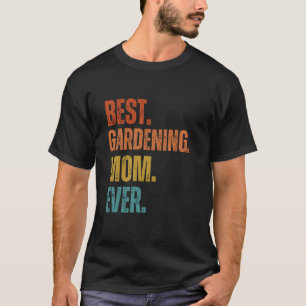 Beste Gärtnernde Mutter Aller Zeiten Wie Eine Norm T-Shirt