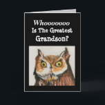 Beste Grandson Happy Birthday Funny Owl Card Karte<br><div class="desc">Geben Sie dem besten Enkel eine originale Aquarellmalerkarte einer majestätischen Eule zum Geburtstag. "Wer ist der bestste Enkel?" Er wird den lustigen Vers im Inneren lächeln. Birdwatchers werden sich über das Design freuen, das realistische Details zeigt, die in kräftigen Brauntönen und Schwarz gemalt werden. Fans von Naturkunst werden diese Karte...</div>
