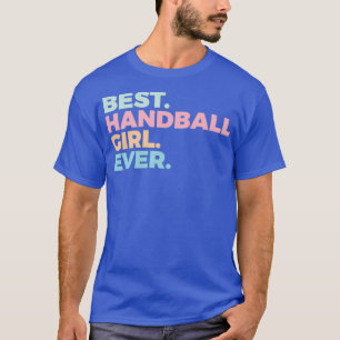 Beste Handball Girl je Handball Spieler Frauen in  T-Shirt