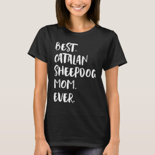 Beste Katalaansche Schäferhund-Mama Aller Zeiten G T-Shirt