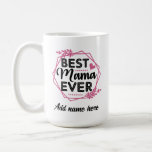 Beste Mama Ever | Muttertagsgeschenk für Mama Kaffeetasse<br><div class="desc">Bestes Mama Ever Design für Muttertag und Mama's Geburtstag. Set zu Best Oma,  Tante,  Tochter und Schwester für alle Familienfeiern. Eine perfekte Geschenkidee für die wichtigen Frauen in Ihrem Leben und um Frauen zu feiern. Eine kurze Nachricht oder Mama's Name kann im Abschnitt "Name hier hinzufügen" hinzugefügt werden.</div>